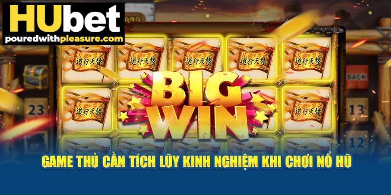 Game thủ cần tích lũy kinh nghiệm khi chơi