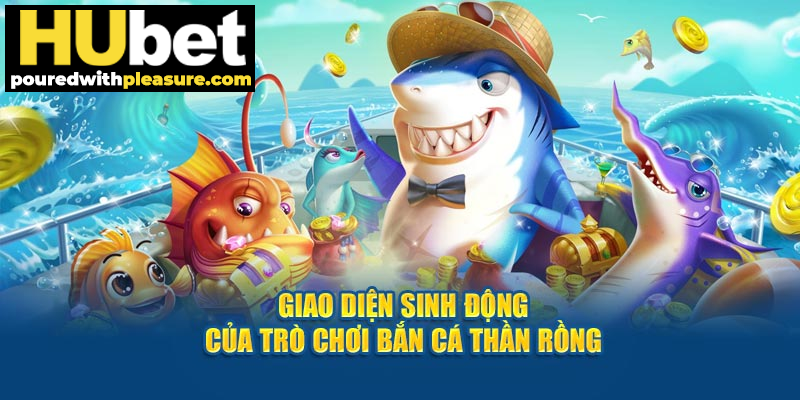 Giao diện sinh động của trò chơi Bắn Cá Thần Rồng